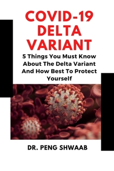 Paperback Covid-19 Delta Variant: 5 Things You Must Know about the Delta Variant and How Best to Protect Yourself Book