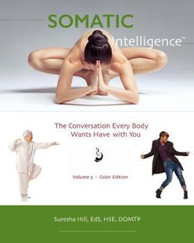 Paperback Somatic Intelligence: The Conversation Every Body Wants to Have with You Book