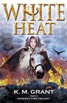 White Heat: Book Two of the Perfect Fire Trilogy - Book #2 of the Perfect Fire Trilogy