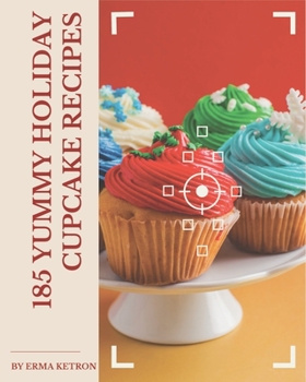 Paperback 185 Yummy Holiday Cupcake Recipes: A Yummy Holiday Cupcake Cookbook for Effortless Meals Book