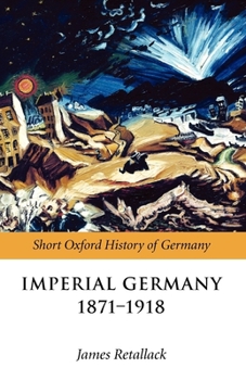 Imperial Germany 1871-1918 - Book  of the Short Oxford History of Germany