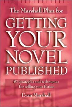 Hardcover The Marshall Plan for Getting Your Novel Published: 90 Strategies and Techniques for Selling Your Fiction Book