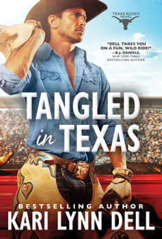 Tangled in Texas - Book #2 of the Texas Rodeo