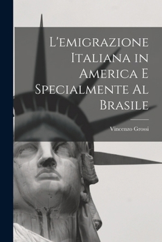 Paperback L'emigrazione italiana in America e specialmente al Brasile [Italian] Book