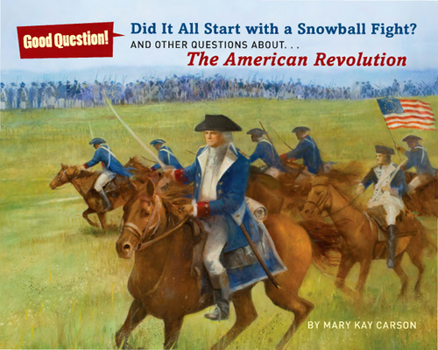 Paperback Did It All Start with a Snowball Fight?: And Other Questions About... the American Revolution Book