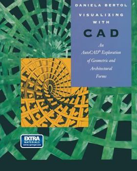 Paperback Visualizing with CAD: An Auto CAD Exploration of Geometric and Architectural Forms Book