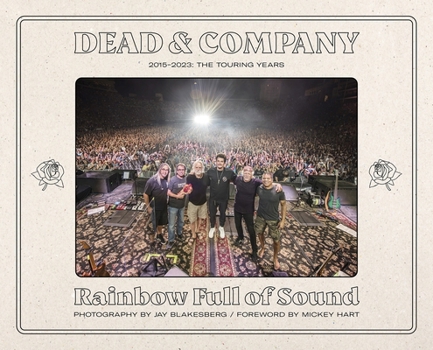 Hardcover Dead & Company: Rainbow Full of Sound: 2015-2023: The Touring Years Book