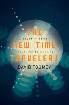 Hardcover The New Time Travelers: A Journey to the Frontiers of Physics Book