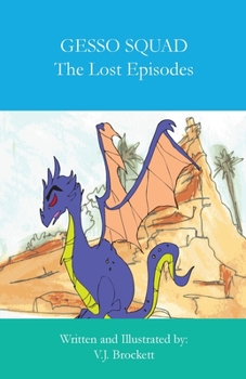 Paperback GESSO SQUAD: The Lost Episodes: A graphic novel (V.J. Brockett Short Stories Collection) Book