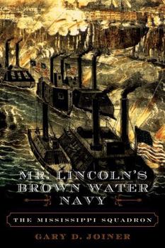 Paperback Mr. Lincoln's Brown Water Navy: The Mississippi Squadron Book