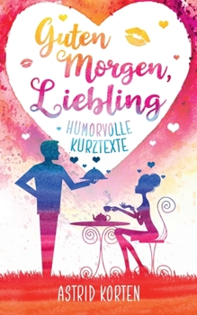 Paperback Guten Morgen, Liebling: Humorvolle Kurztexte [German] Book