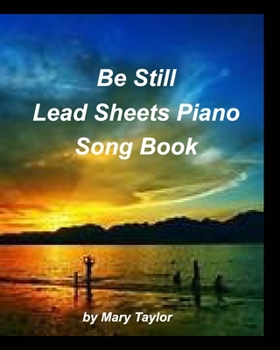 Paperback Be Still Lead Sheets Piano Song Book: Piano Chords Lead Sheets Fake Book Worship Praise Church Sing Book