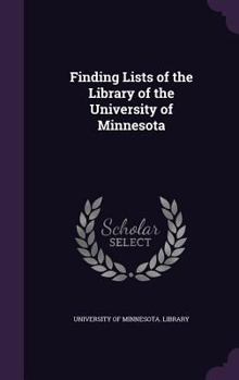 Hardcover Finding Lists of the Library of the University of Minnesota Book