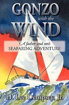 Paperback Gonzo with the Wind: A Father and Son's Seafaring Adventure Book
