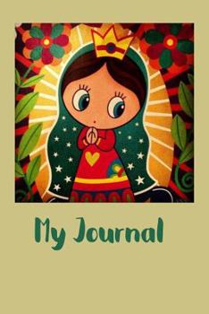 Paperback My Journal: 120 Page Lined Journal/Notebook/Diary on the Cover the Virgin of Guadalupe Cartoon Book