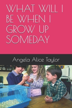 Paperback What Will I Be When I Grow Up Someday Book