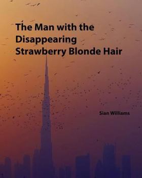 Paperback The Man with the Disappearing Strawberry Blonde Hair: A History of Craig Nixon and Life in the U.A.E Book