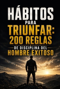 Paperback Hábitos Para Triunfar: 200 Reglas de Disciplina del Hombre Exitoso [Spanish] Book