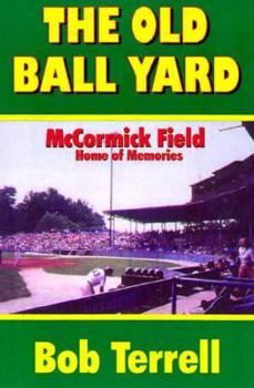 Paperback The Old Ball Yard: McCormick Field, Home of Memories Book