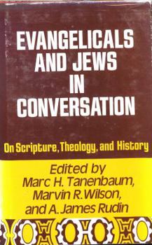 Hardcover Evangelicals and Jews in conversation on scripture, theology, and history Book