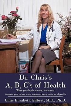 Paperback Dr. Chris's A, B, C's of Health: When your body screams, listen to it! Book