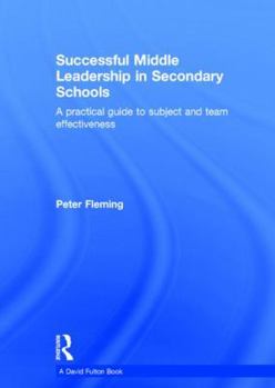 Hardcover Successful Middle Leadership in Secondary Schools: A Practical Guide to Subject and Team Effectiveness Book