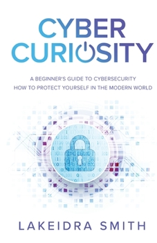 Paperback Cyber Curiosity: A Beginner's Guide to Cybersecurity Book
