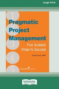 Paperback Pragmatic Project Management: Five Scalable Steps to Success [Large Print 16 Pt Edition] Book