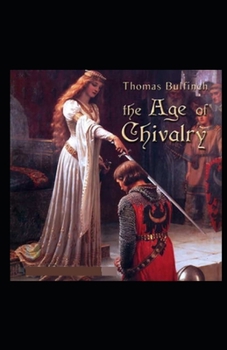 Paperback The Age of Chivalry: illustrated edtion Book