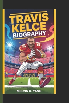 Paperback Travis Kelce Biography: King of the end zone Book