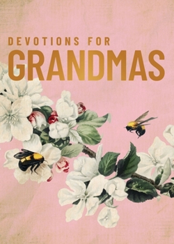 Hardcover Devotions for Grandmas: A 40-Day Bible Devotional to Encourage and Inspire Grandmothers - The Perfect Mother's Day Gift for Christian Moms Book