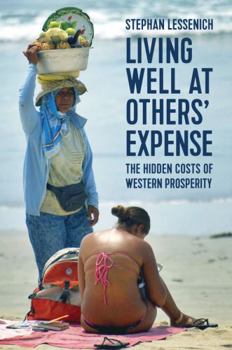 Hardcover Living Well at Others' Expense: The Hidden Costs of Western Prosperity Book