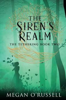 The Siren's Realm - Book #2 of the Tethering