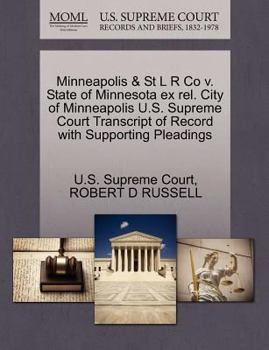 Paperback Minneapolis & St L R Co V. State of Minnesota Ex Rel. City of Minneapolis U.S. Supreme Court Transcript of Record with Supporting Pleadings Book