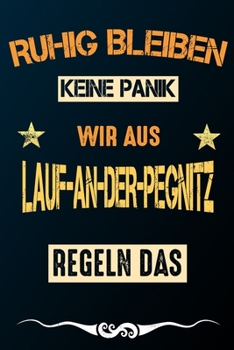 Ruhig bleiben keine Panik wir aus LAUF-AN-DER-PEGNITZ: Notizbuch | Journal | Tagebuch | Linierte Seite (German Edition)