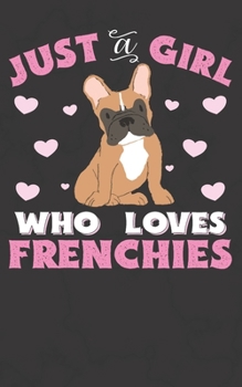 Just A Girl Who Loves Frenchies: French Bulldog Notebook Journal | 100 Pages | Perfect Gift For French Bulldog Owners