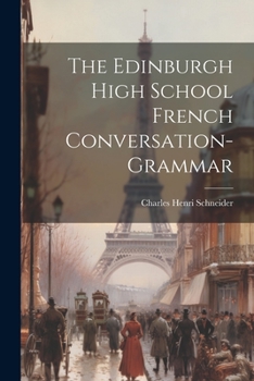 Paperback The Edinburgh High School French Conversation-Grammar Book