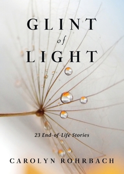 Paperback Glint of Light: 23 End-of-Life Stories Book