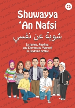 Paperback Shuwayya 'An Nafsi: Listening, Reading, and Expressing Yourself in Egyptian Arabic Book