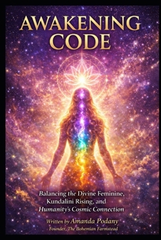 Paperback The Awakening Code: Balancing the Divine Feminine, Kundalini Rising, and Humanity's Cosmic Connection Book