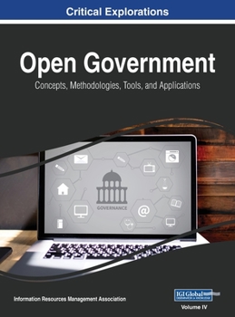 Hardcover Open Government: Concepts, Methodologies, Tools, and Applications, VOL 4 Book