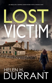 LOST VICTIM an absolutely gripping crime mystery with a massive twist - Book #6 of the DCI Rachel King