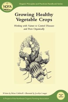 Paperback Growing Healthy Vegetable Crops: Working with Nature to Control Diseases and Pests Organically Book