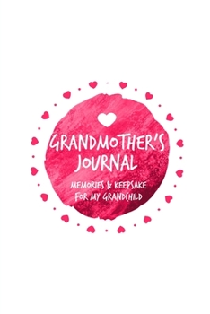Grandmother's Journal: Memories And Keepsake Gift For My Grandchild With Prompts Notebook