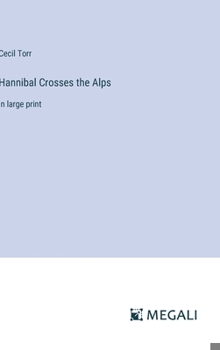 Hardcover Hannibal Crosses the Alps: in large print Book