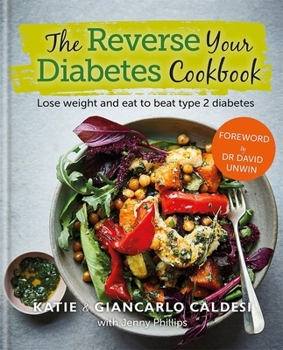 Hardcover The Reverse Your Diabetes Cookbook: Lose Weight and Eat to Beat Type 2 Diabetes Book