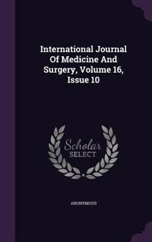 Hardcover International Journal of Medicine and Surgery, Volume 16, Issue 10 Book