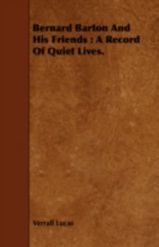 Paperback Bernard Barton And His Friends: A Record Of Quiet Lives. Book