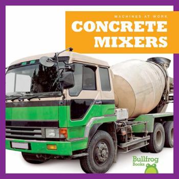 Concrete Mixers - Book  of the Machines at Work