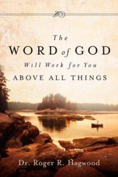 Paperback The Word of God Will Work For You Above All Things Book